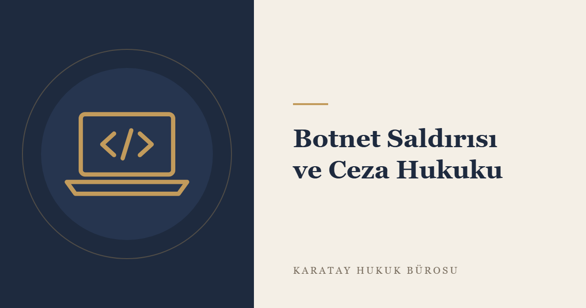 Botnet Saldırılarının Ceza Hukuku Bakımından Değerlendirilmesi konulu yazının görseli
