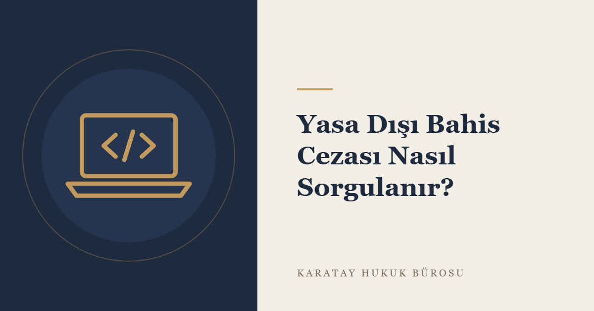 Yasa Dışı Bahis İdari Para Cezasının Sorgulanması ve Süre Hesabı konulu yazının görseli