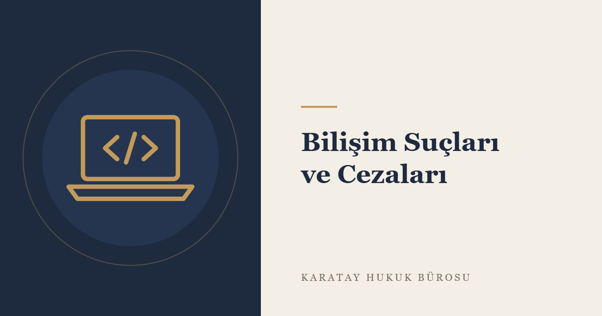 Bilişim Suçları ve Cezaları: TCK ve Siber Güvenlik Kanunu Kapsamında Güncel Düzenleme konulu yazının görseli