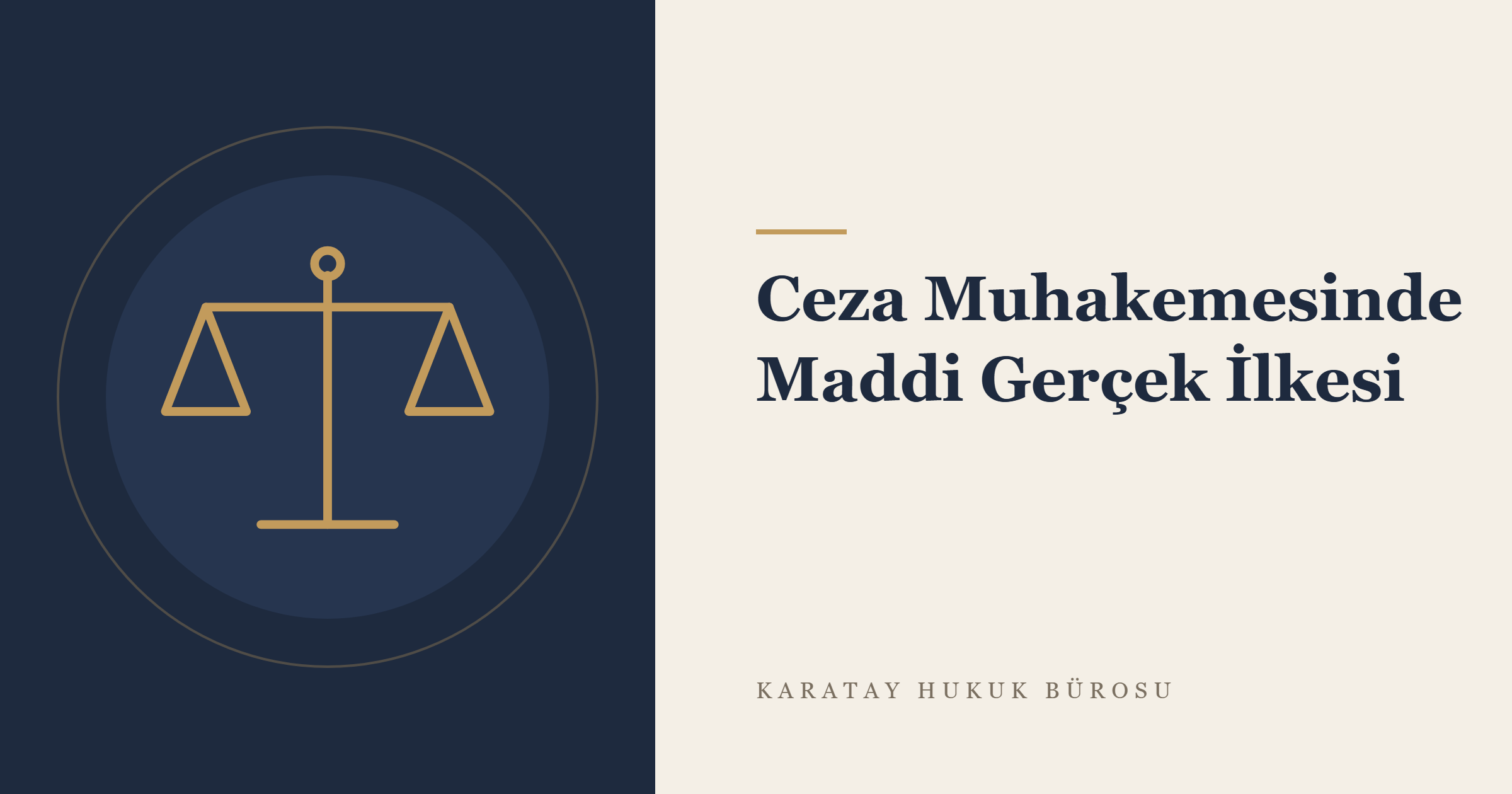 Ceza Muhakemesinde Maddi Gerçek İlkesi konulu yazının görseli