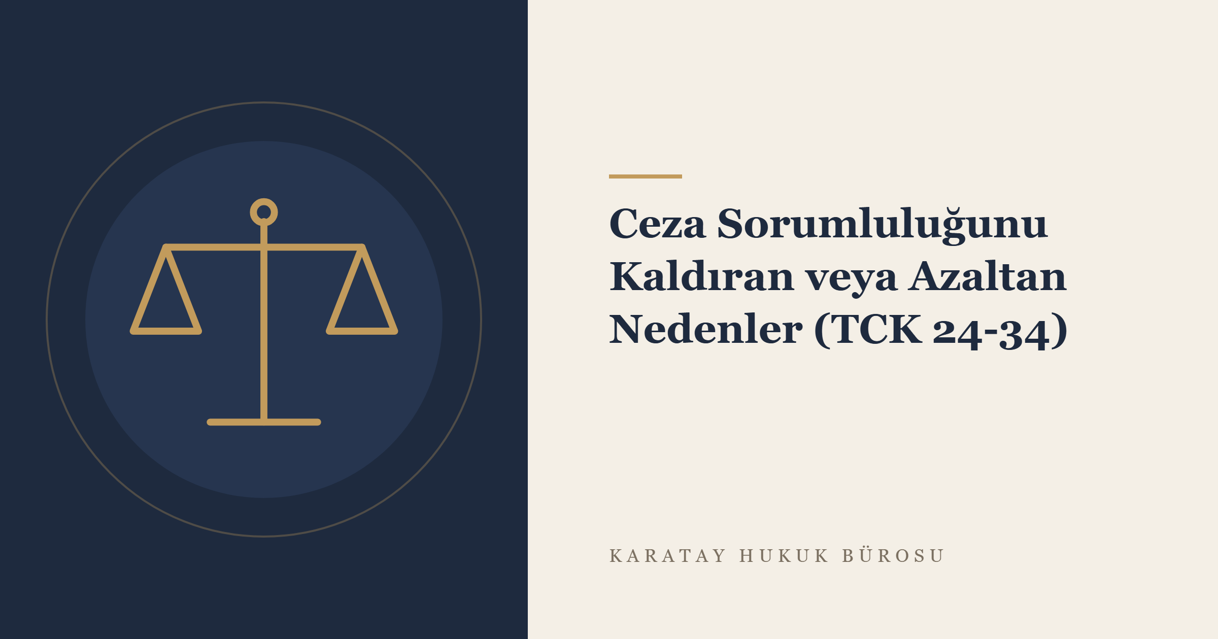 Ceza Sorumluluğunu Kaldıran veya Azaltan Nedenler (TCK 24-34) konulu yazının görseli