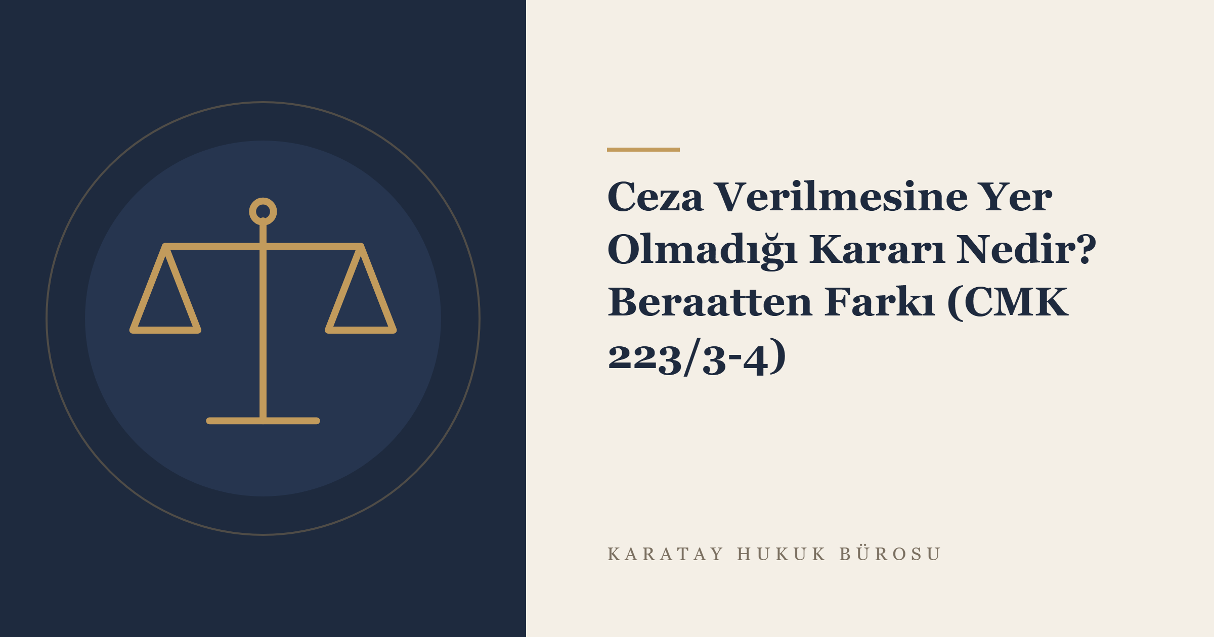 Ceza Verilmesine Yer Olmadığı Kararı Nedir? Beraatten Farkı (CMK 223/3-4) konulu yazının görseli