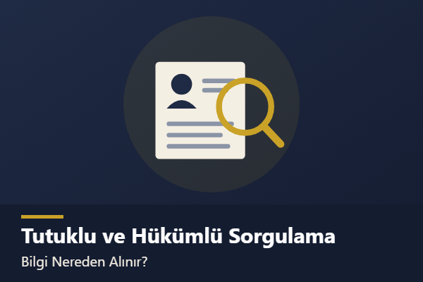 Tutuklu veya Hükümlünün Bulunduğu Ceza İnfaz Kurumunun Öğrenilmesi: Yasal Çerçeve ve Başvuru Yolları konulu yazının görseli