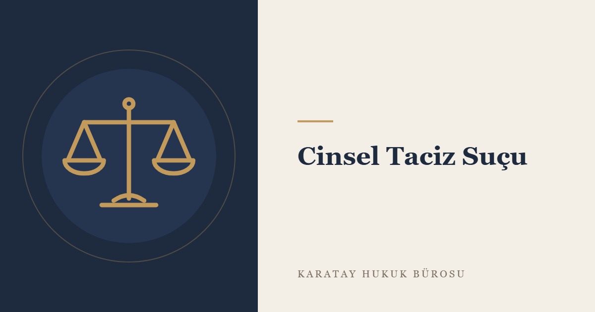 Cinsel Taciz Suçu (TCK m. 105): Unsurlar, Ceza ve Yargılama konulu yazının görseli