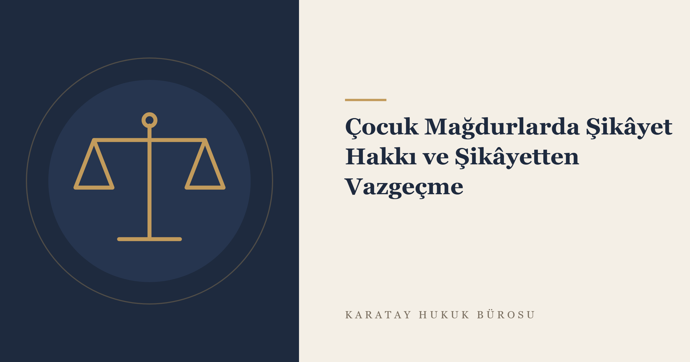 Çocuk Mağdurlarda Şikâyet Hakkı ve Şikâyetten Vazgeçme konulu yazının görseli