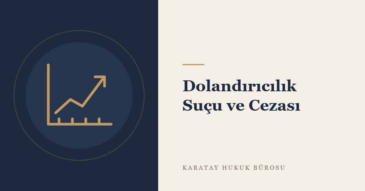 Dolandırıcılık Suçu: Unsurları, Nitelikli Hâlleri ve Cezası konulu yazının görseli