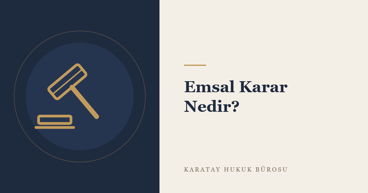 Emsal Karar Nedir? Ceza Yargılamasında Yüksek Mahkeme Kararlarının Bağlayıcılığı ve Kullanımı konulu yazının görseli