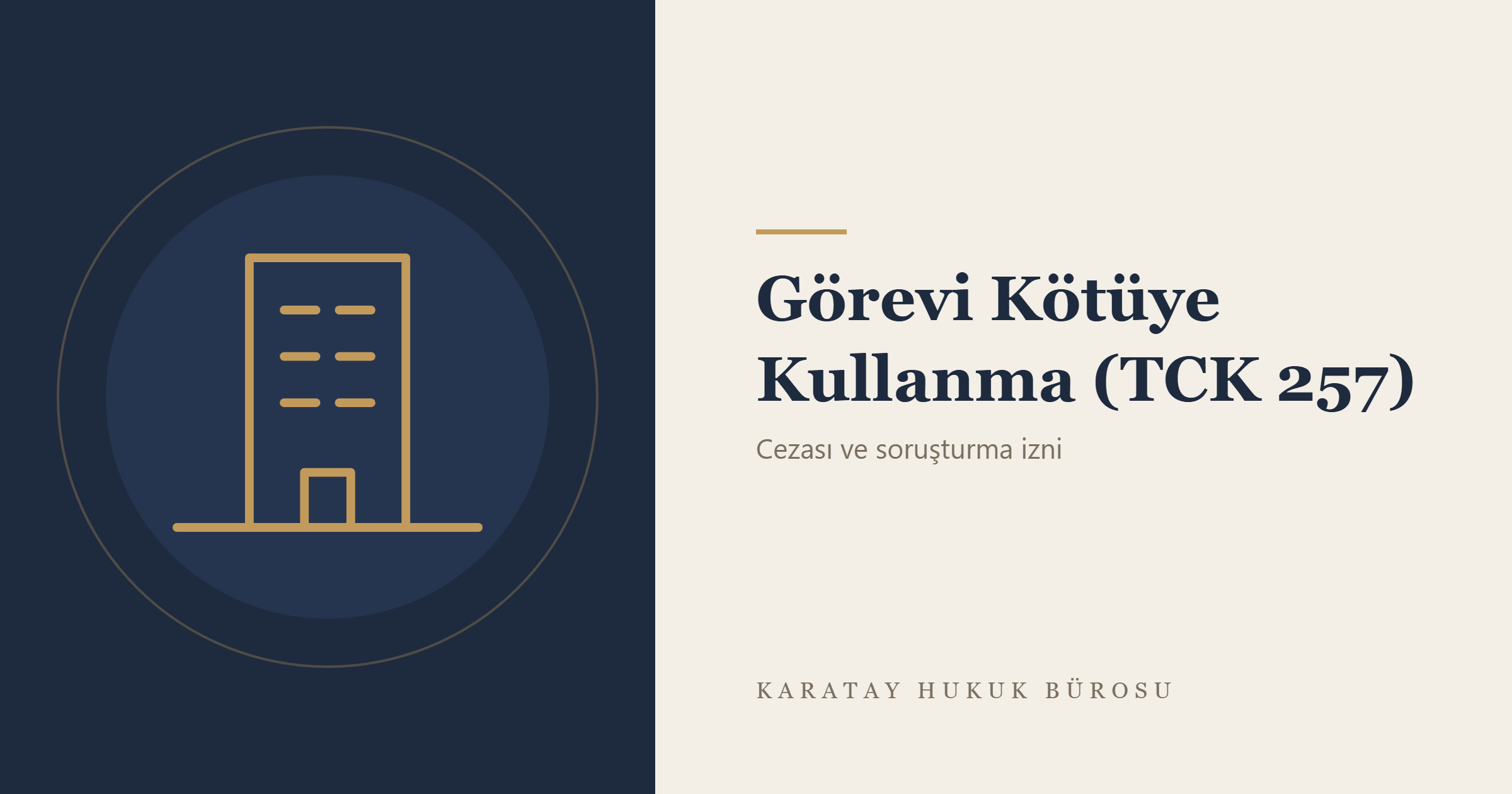 Görevi Kötüye Kullanma (TCK 257) konulu yazının görseli
