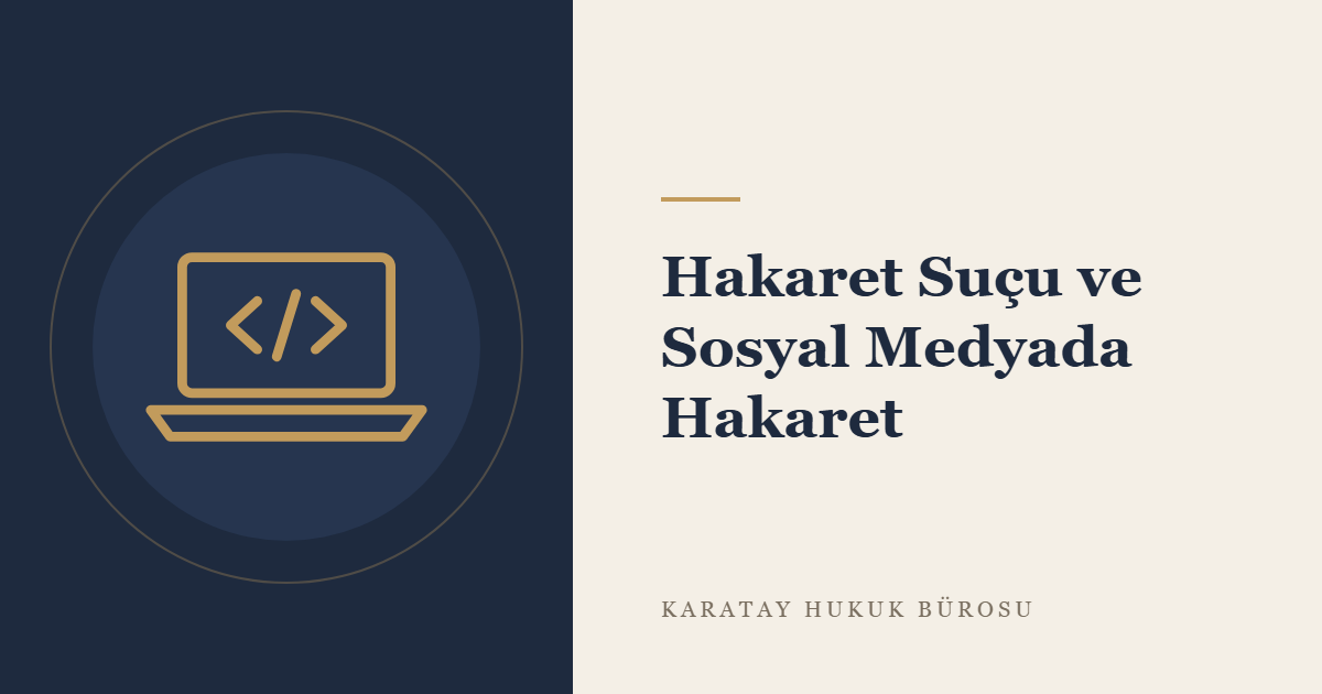 Hakaret Suçu ve Sosyal Medyada Hakaret konulu yazının görseli