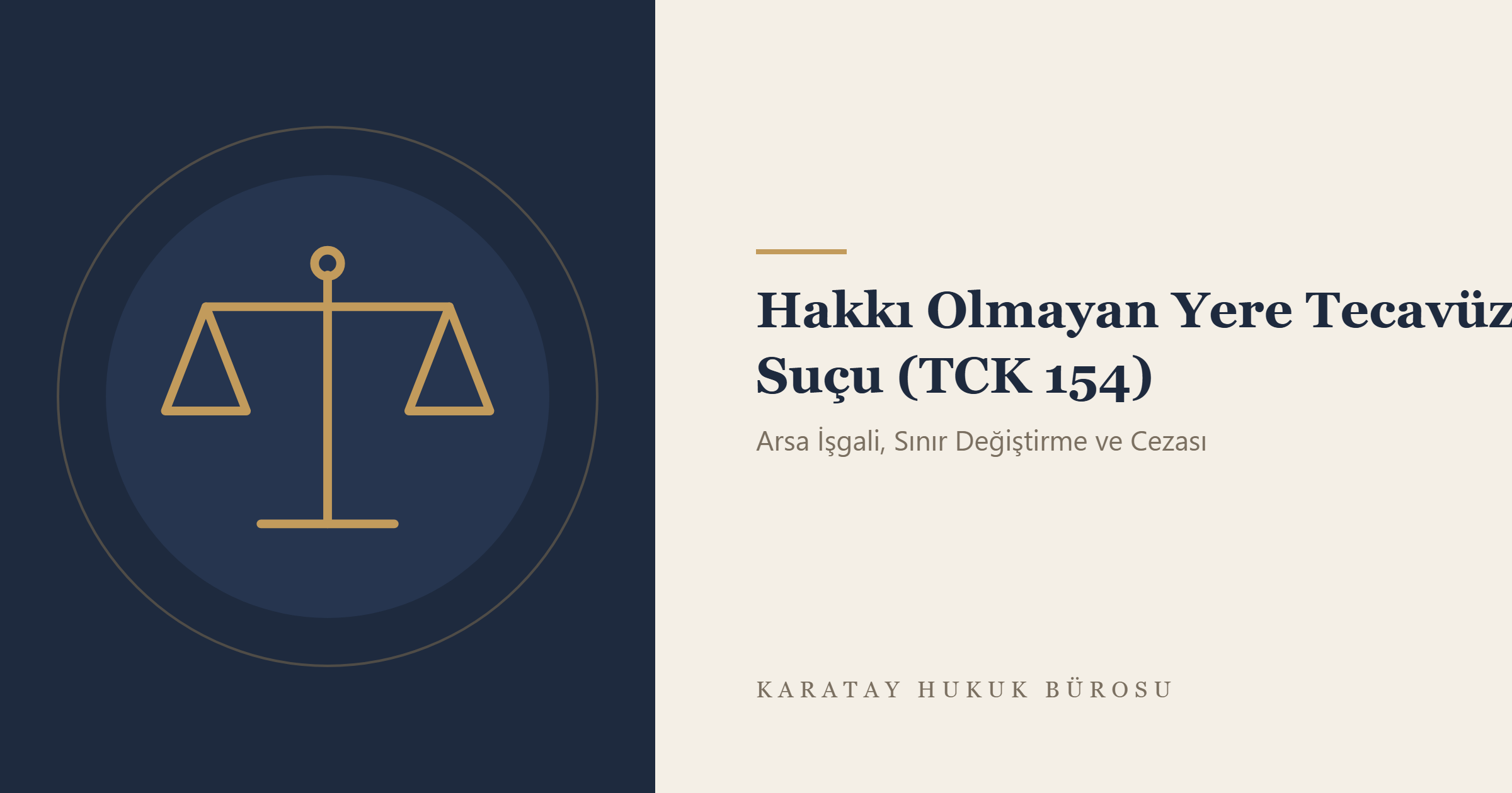 Hakkı Olmayan Yere Tecavüz Suçu (TCK 154) konulu yazının görseli