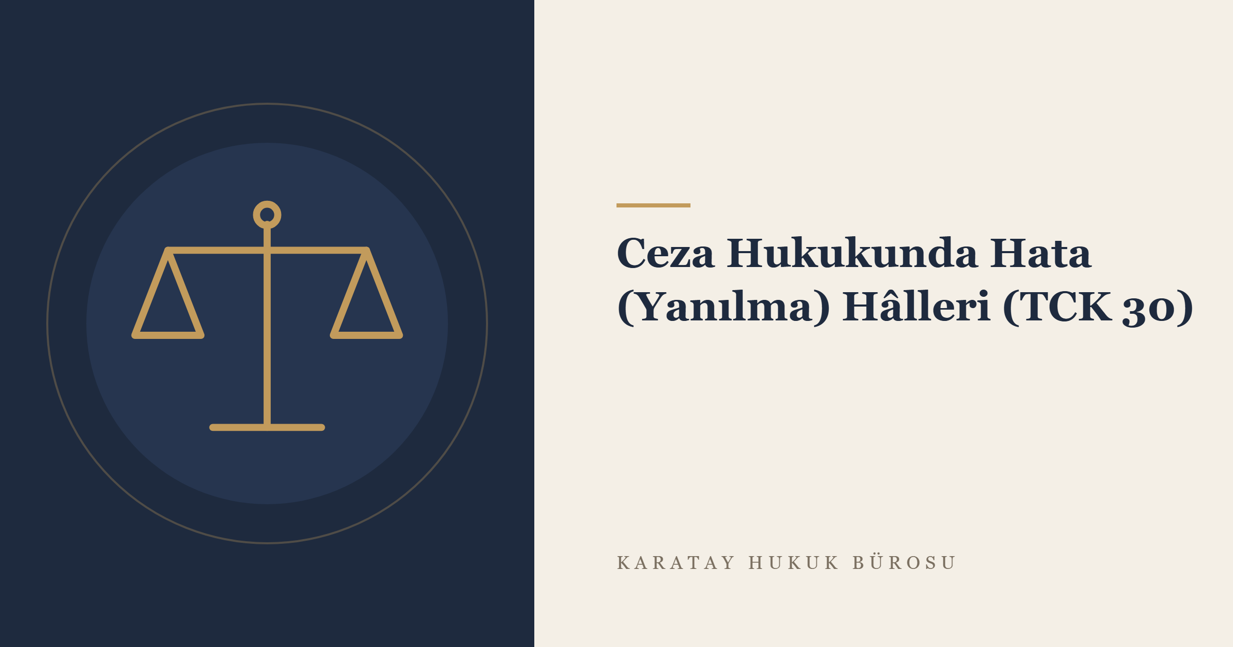 Ceza Hukukunda Hata (Yanılma) Hâlleri (TCK 30) konulu yazının görseli