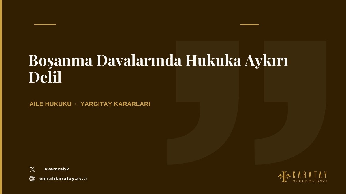 Boşanma davalarında hukuka aykırı delil