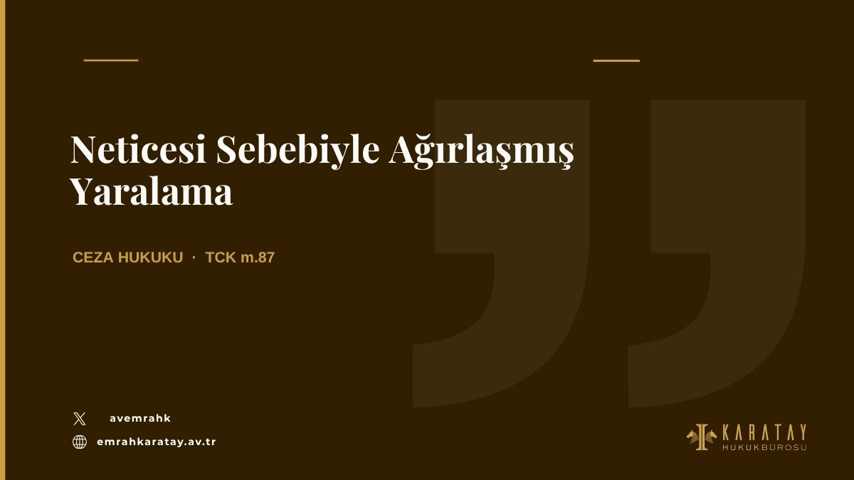 Neticesi sebebiyle ağırlaşmış yaralama, TCK m.87