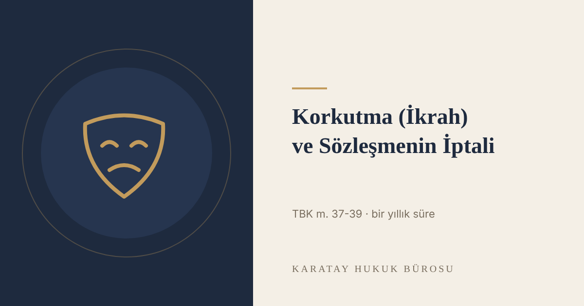 Korkutma (İkrah) Nedeniyle Sözleşmenin İptali konulu yazının görseli