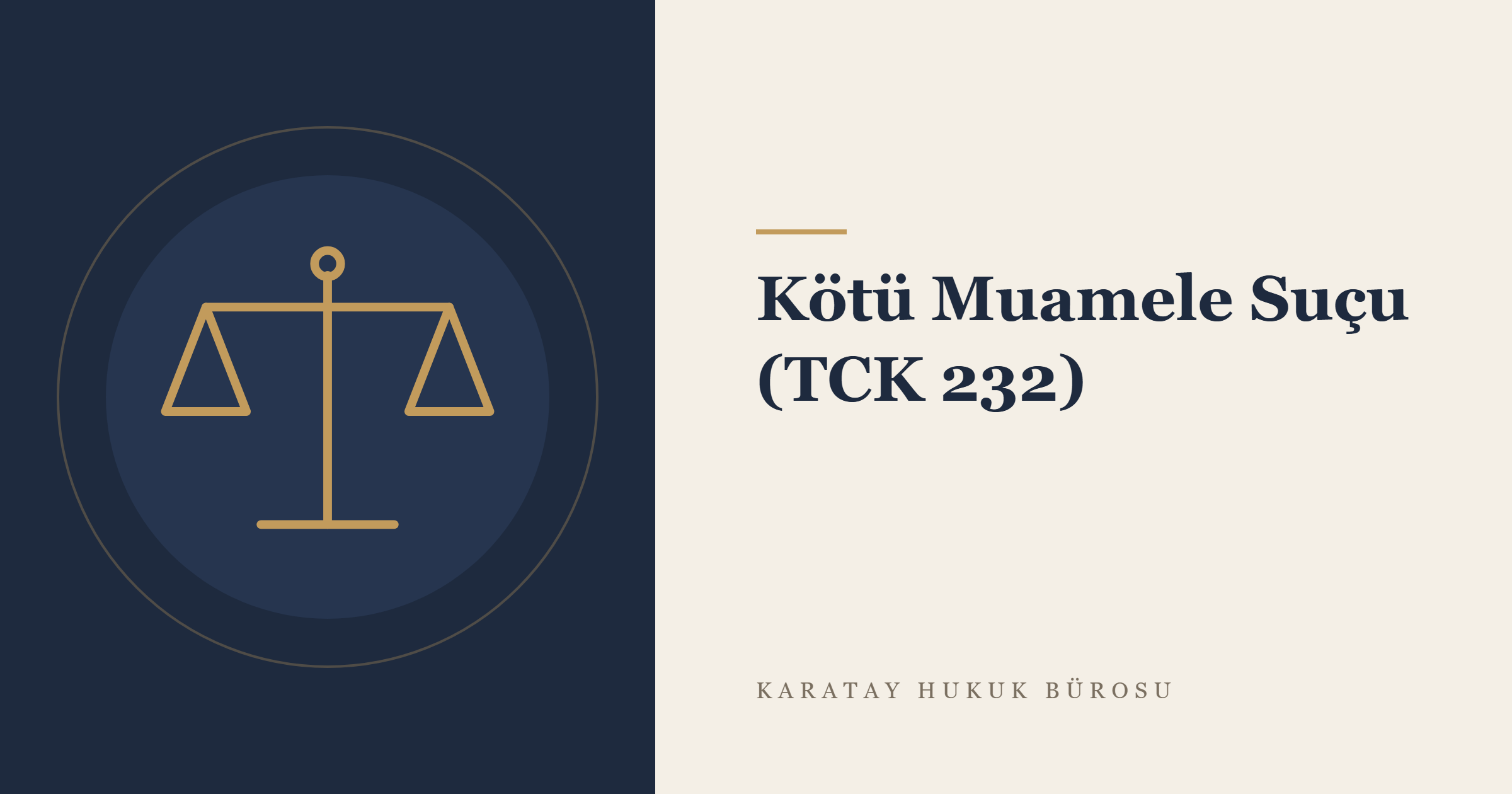 Kötü Muamele Suçu (TCK 232) konulu yazının görseli