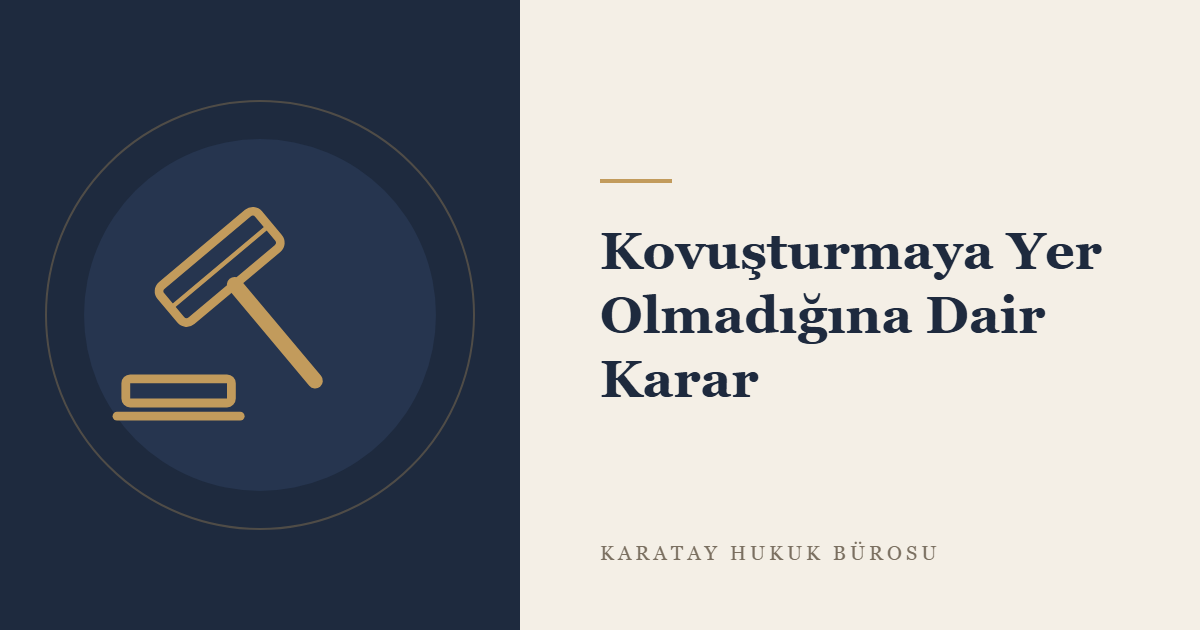 Kovuşturmaya Yer Olmadığına Dair Karar (Takipsizlik): Sonuçları ve Yeni Delil konulu yazının görseli