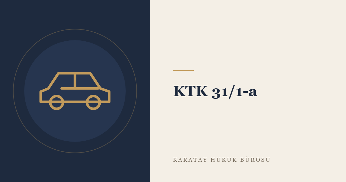 KTK 31/1-a: Araçta Bulundurulması Zorunlu Gereçler ve Kazada Kusur Değerlendirmesi konulu yazının görseli