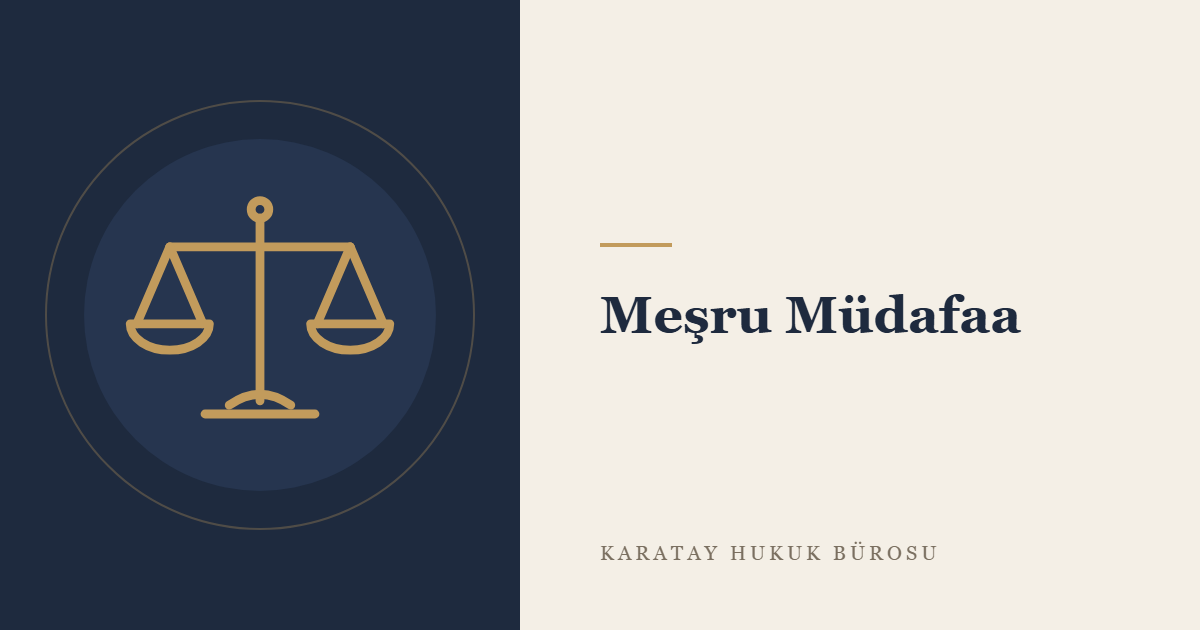 Meşru Müdafaa: TCK m. 25/1'deki Şartlar ve Uygulama konulu yazının görseli