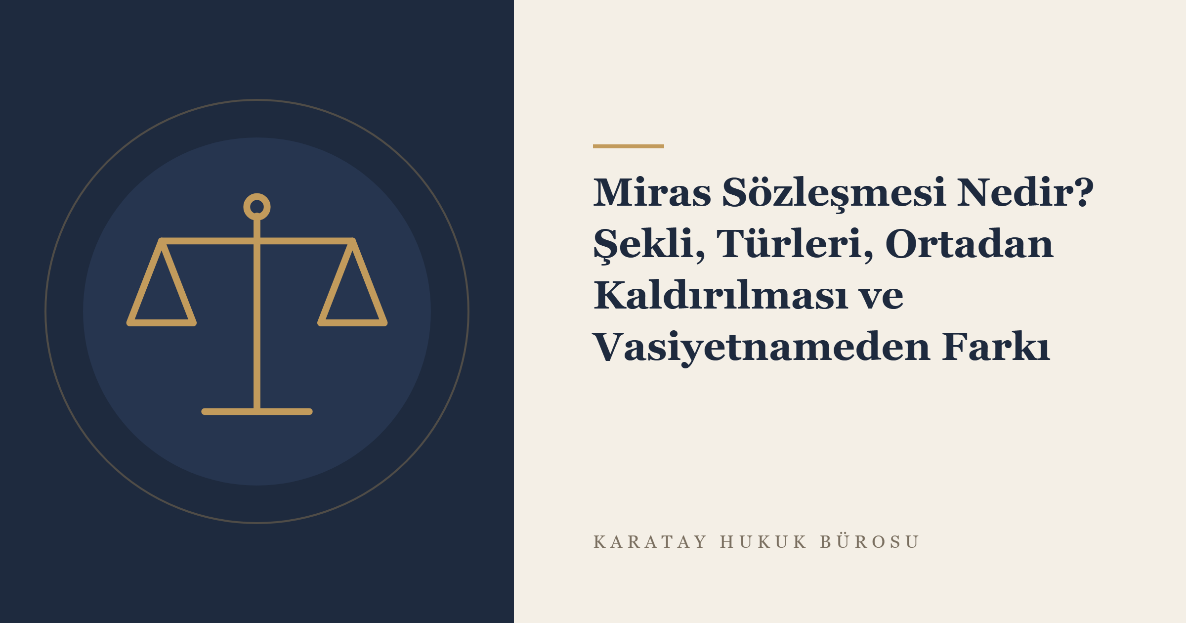 Miras Sözleşmesi Nedir? Şekli, Türleri, Ortadan Kaldırılması ve Vasiyetnameden Farkı konulu yazının görseli