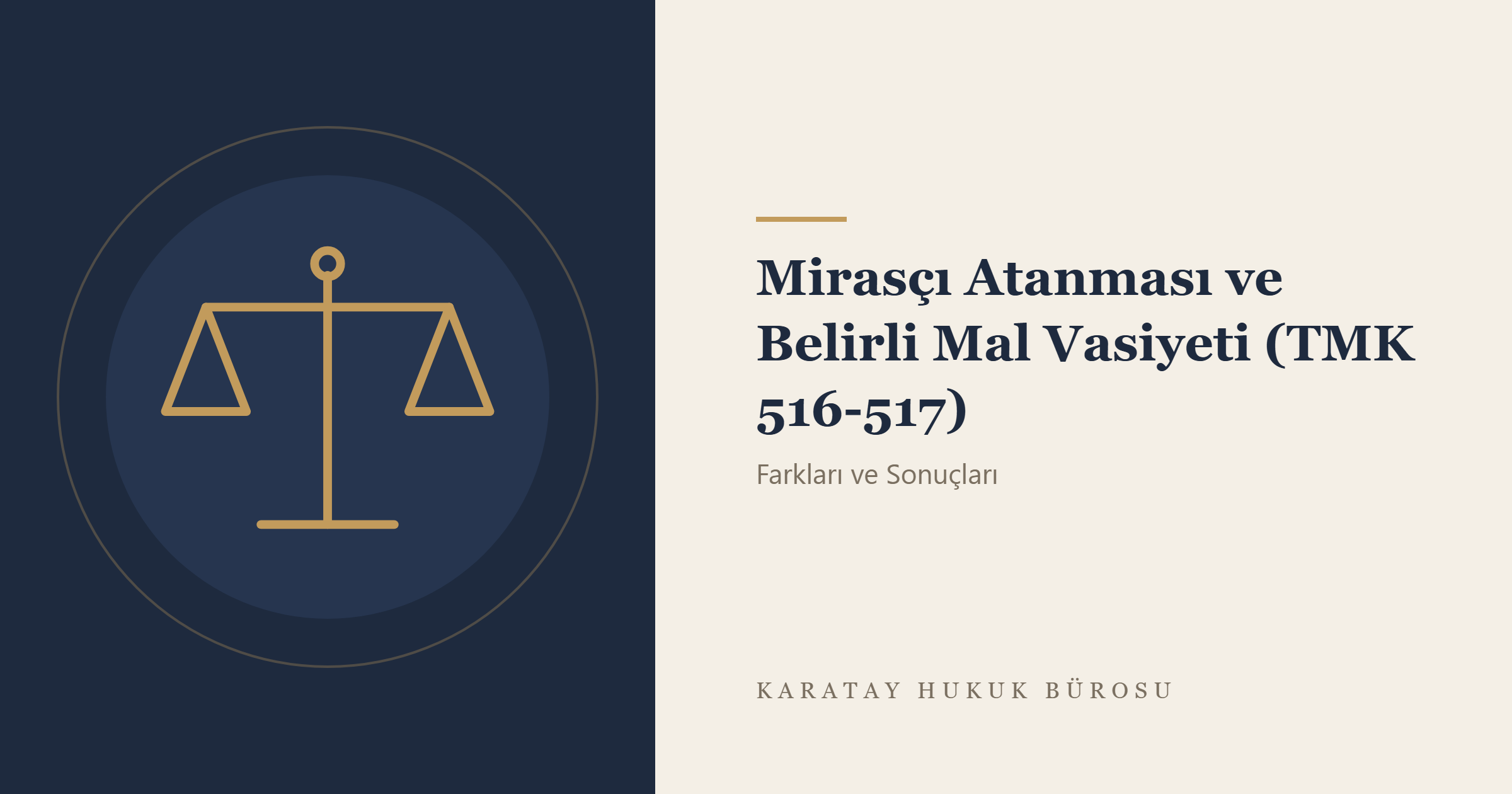 Mirasçı Atanması ve Belirli Mal Vasiyeti (TMK 516-517) konulu yazının görseli