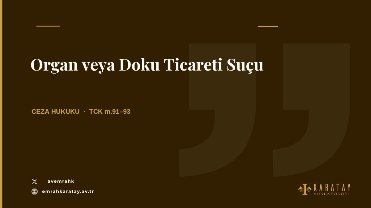 Organ veya doku ticareti suçu, TCK m.91-93