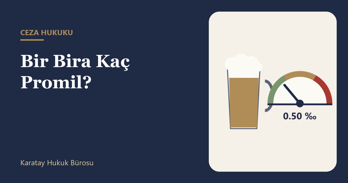 Bir Bira Kaç Promil? Promil Sınırları, Hesaplama Yöntemi ve Ölçümün Hukuki Değeri konulu yazının görseli
