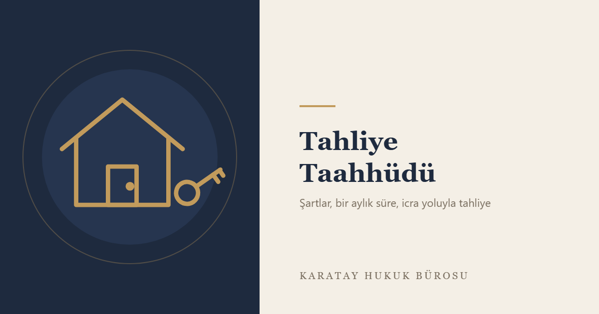 Tahliye Taahhüdü: Geçerlilik Şartları ve Tahliye Süreci konulu yazının görseli