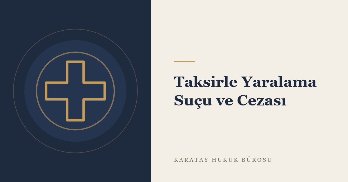 Taksirle Yaralama Suçu (TCK m. 89): Ceza, Şikâyet ve Kusur Tespiti konulu yazının görseli