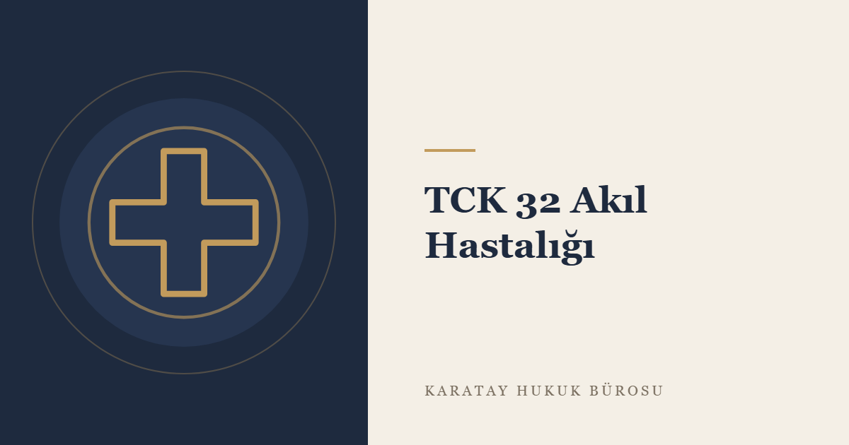Ceza Hukukunda Akıl Hastalığı: TCK m. 32 ve Sonuçları konulu yazının görseli