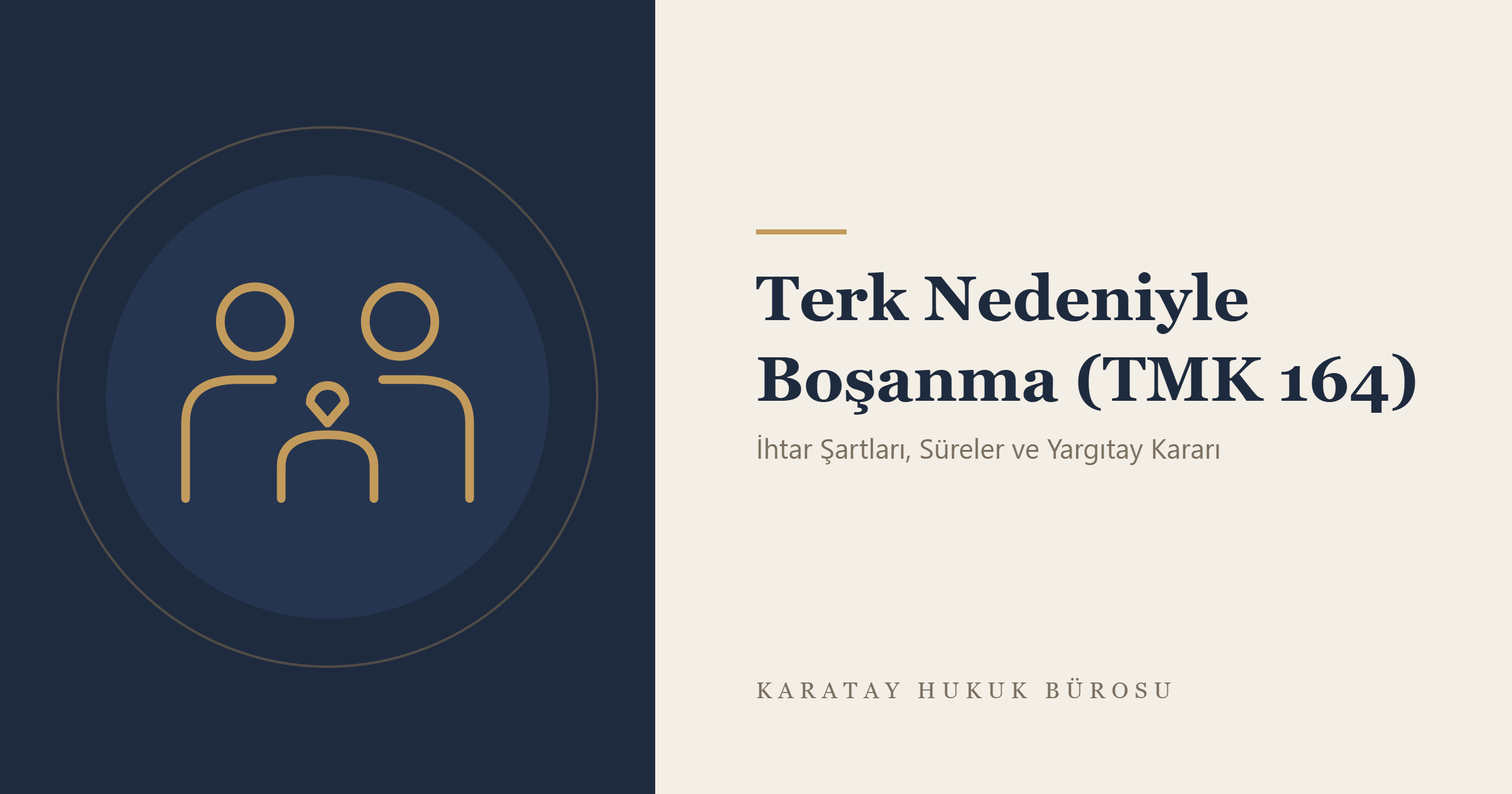 Terk Nedeniyle Boşanma (TMK 164) konulu yazının görseli