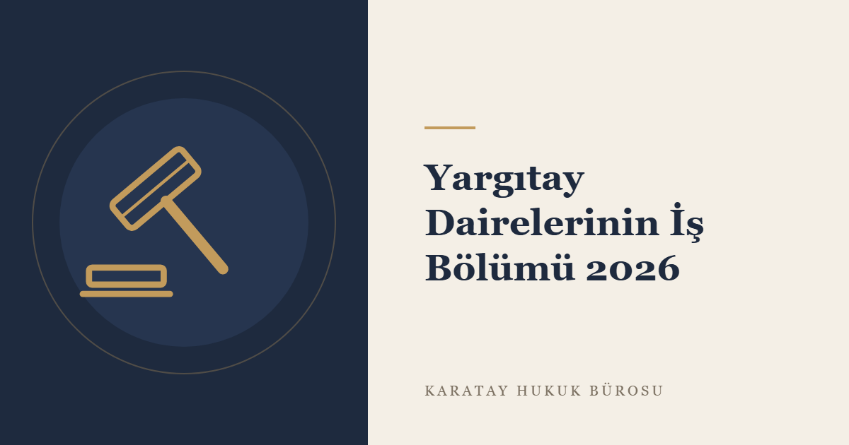 Yargıtay Dairelerinin İş Bölümü: 2026 Yılı Ceza ve Hukuk Daireleri konulu yazının görseli